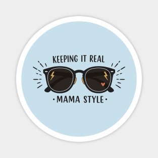 Keeping It Real – Mama Style Magnet